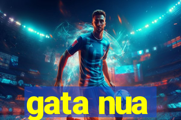 gata nua